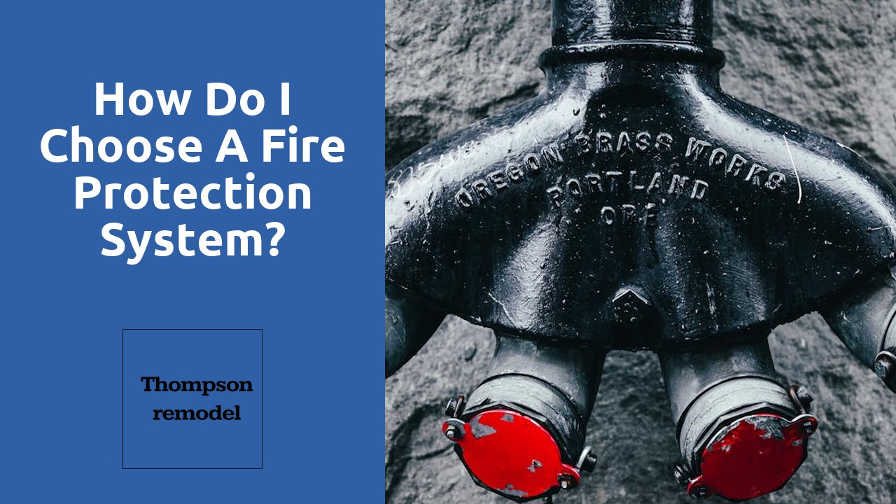 How do I choose a fire protection system?