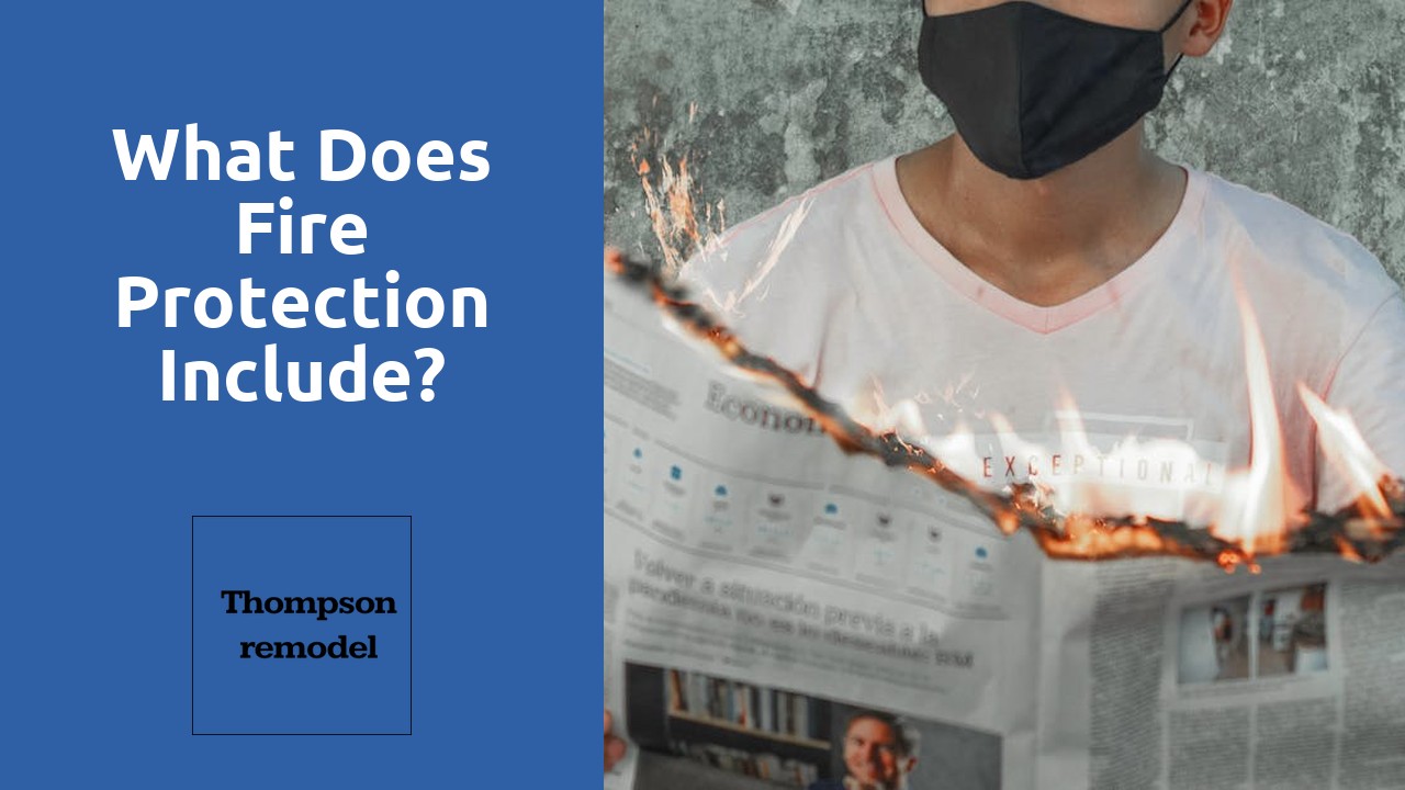 What does fire protection include?