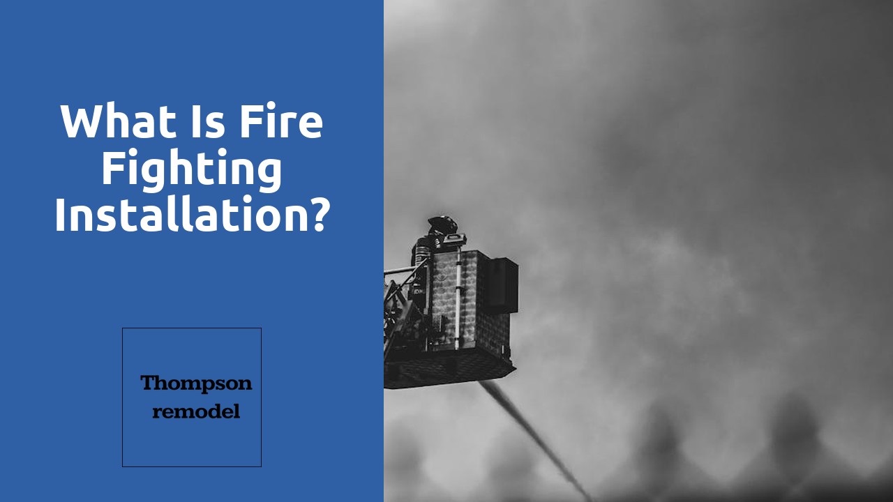 What is fire fighting installation?