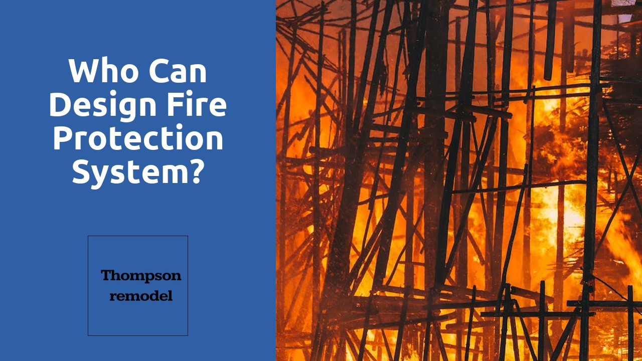 Who can design fire protection system?